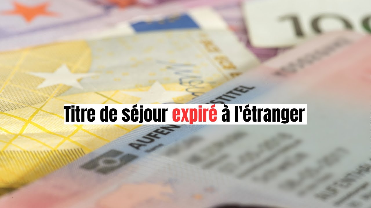 Titre de séjour expiré à l’étranger, on lui refuse un visa retour en France