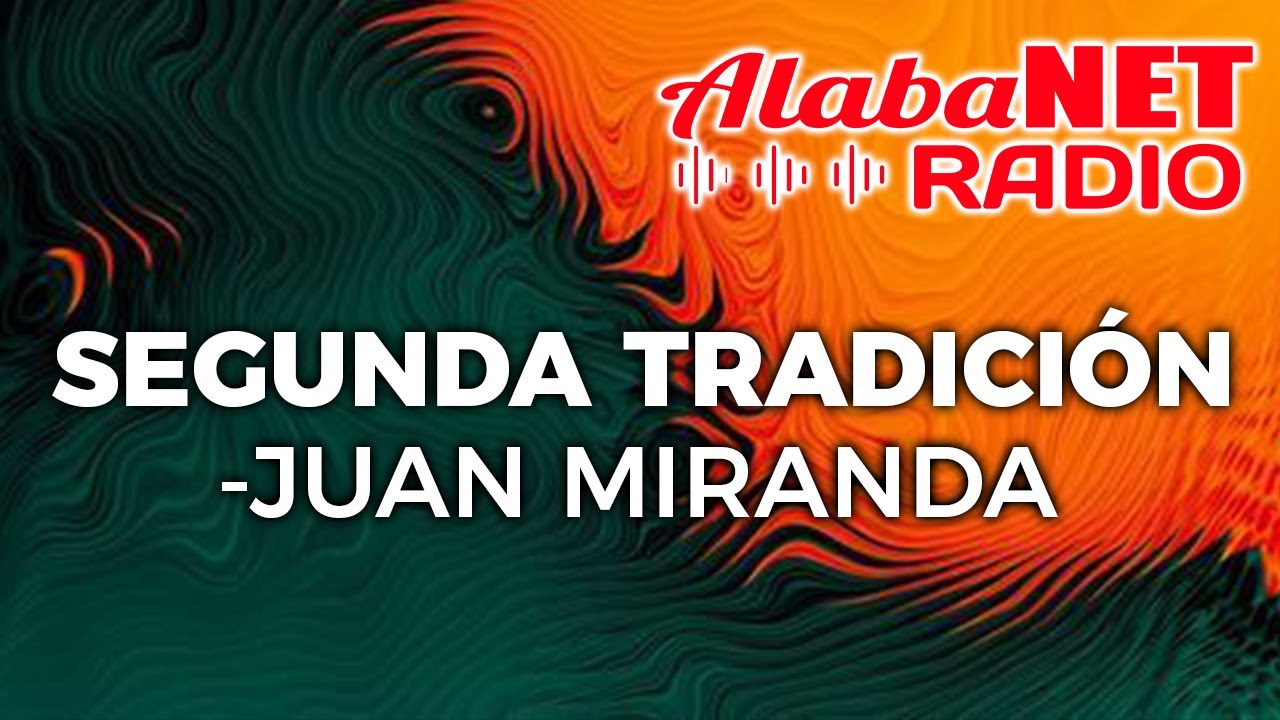 *JUAN MIRANDA | TEMA: SEGUNDA TRADICIÓN
