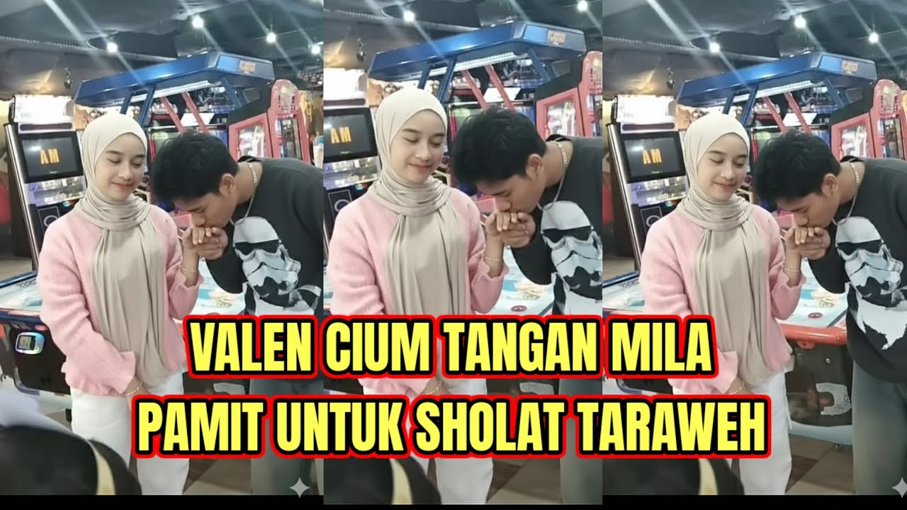 VALEN CIUM TANGAN MILA, PAMIT UNTUK SHOLAT TARAWEH!