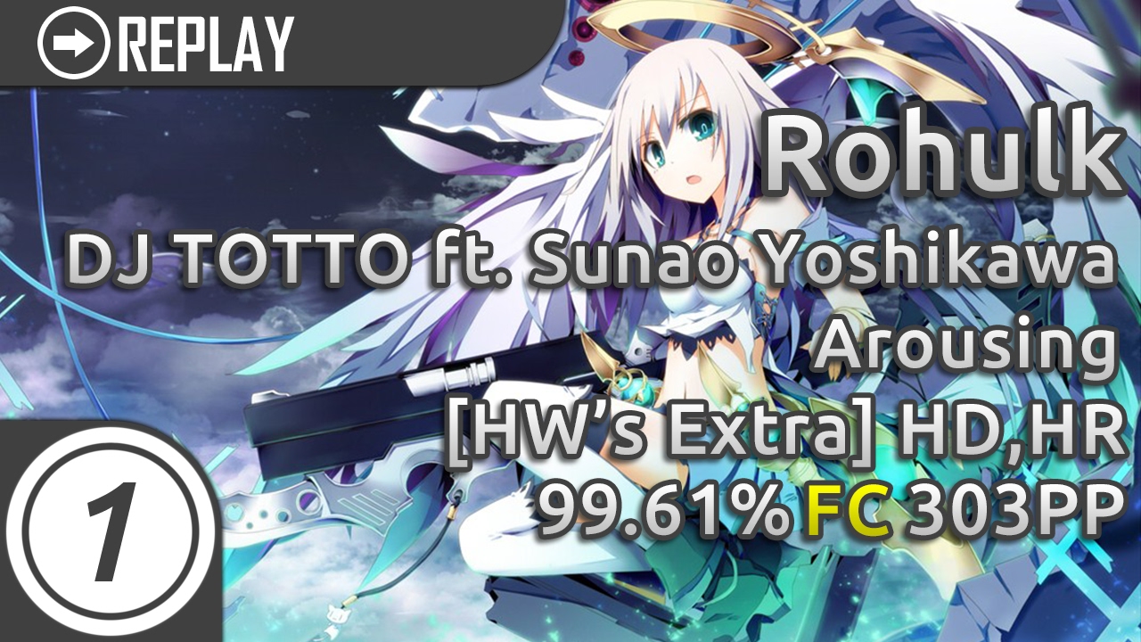 Rohulk | DJ TOTTO feat. Sunao Yoshikawa - Arousing [HW's Extra] HD,HR 99.61 FC #2 303pp 70.73ur