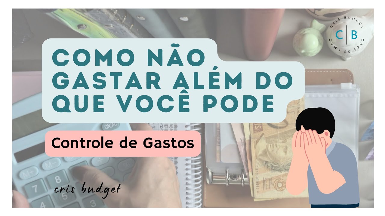Organização Financeira para NÃO GASTAR além do ORÇAMENTO do mês