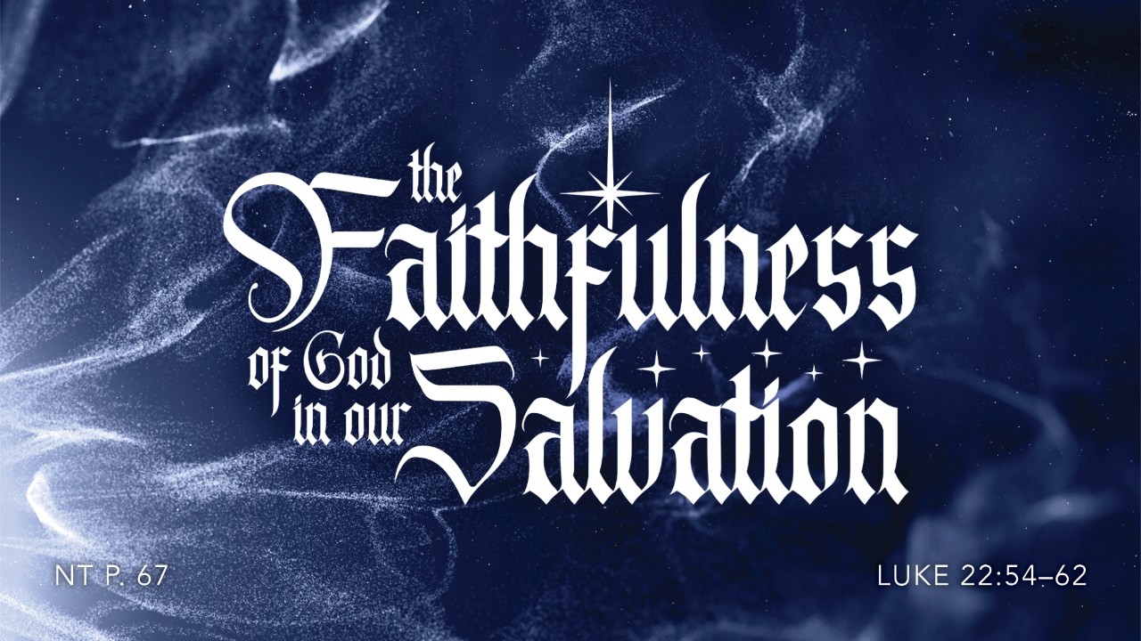 The Faithfulness of God in Our Salvation, Pt. 3 • March 15, 2026 • 11:00A