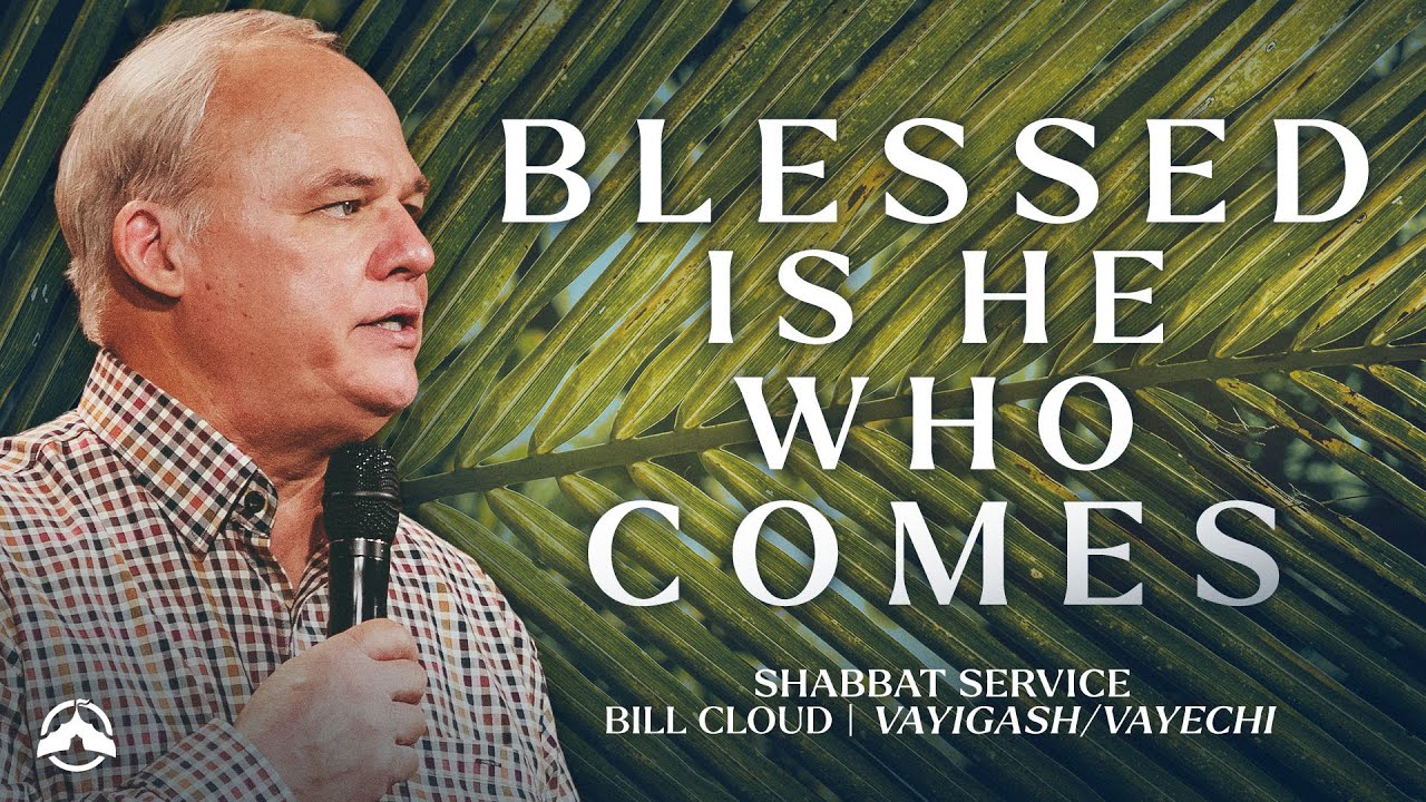 Blessed is He Who Comes | Vayigash/Vayechi | Bill Cloud