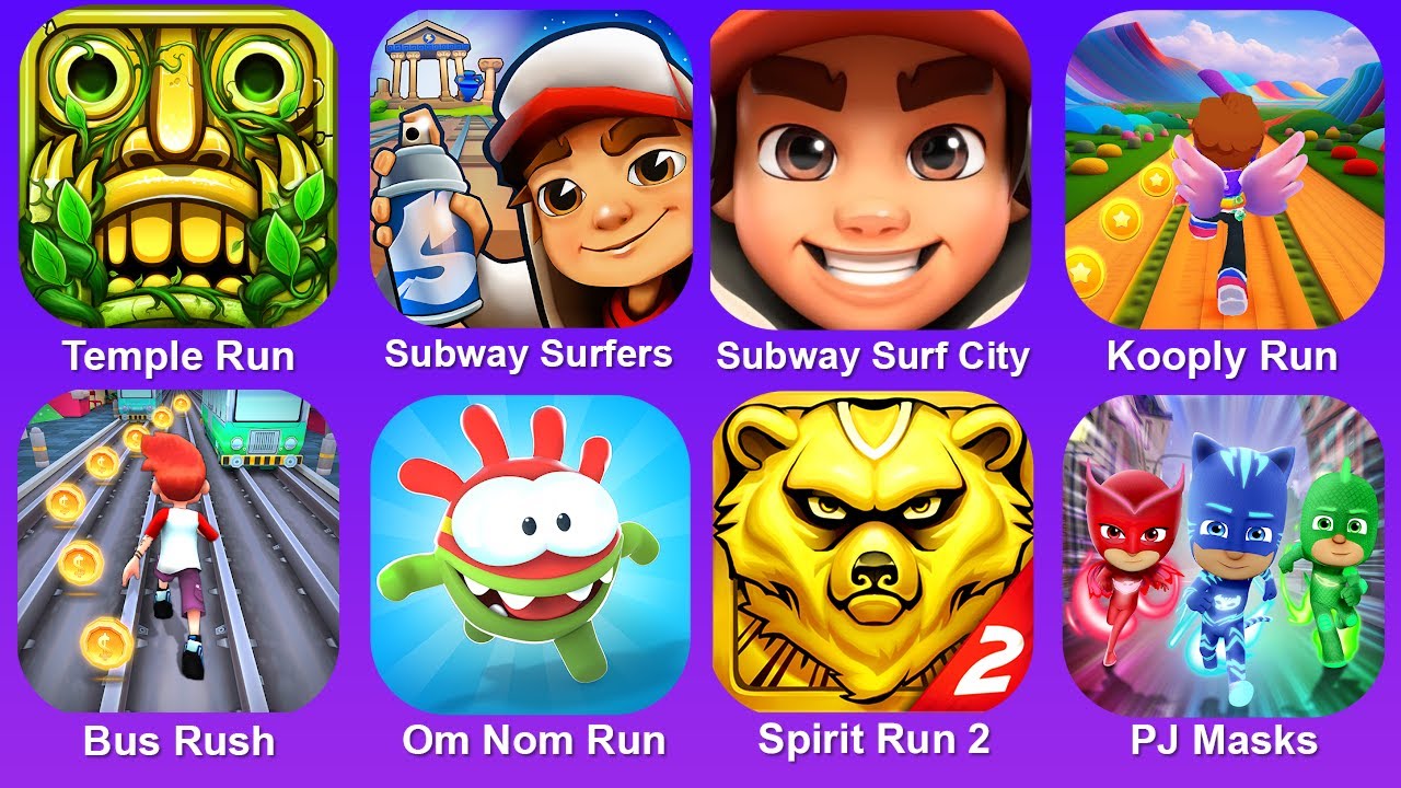 Temple Run 2,Subway Surf,Subway Surf City,Kooply Run,Bus Rush,Om Nom Run,Spirit Run 2,PJ Masks