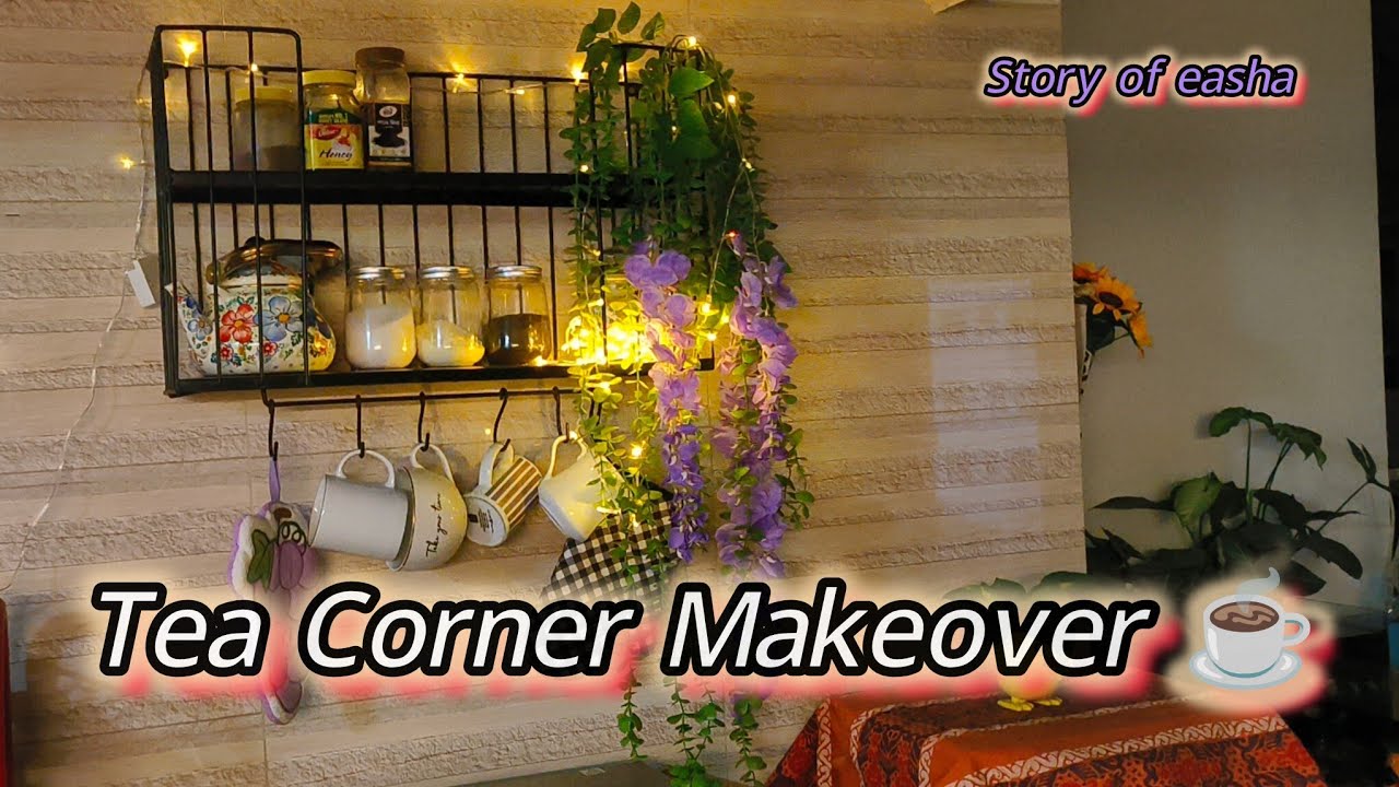 ঘরে থাকা জিনিস দিয়েই পুরাতন Tea Corner কে করলাম একদম নতুন 😍 | Low Budget Tea Corner Makeover
