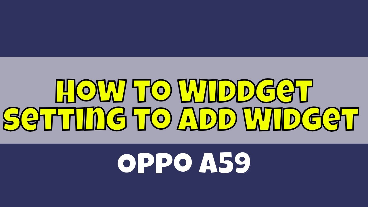 How to Widdget setting to Add Widget Oppo A59