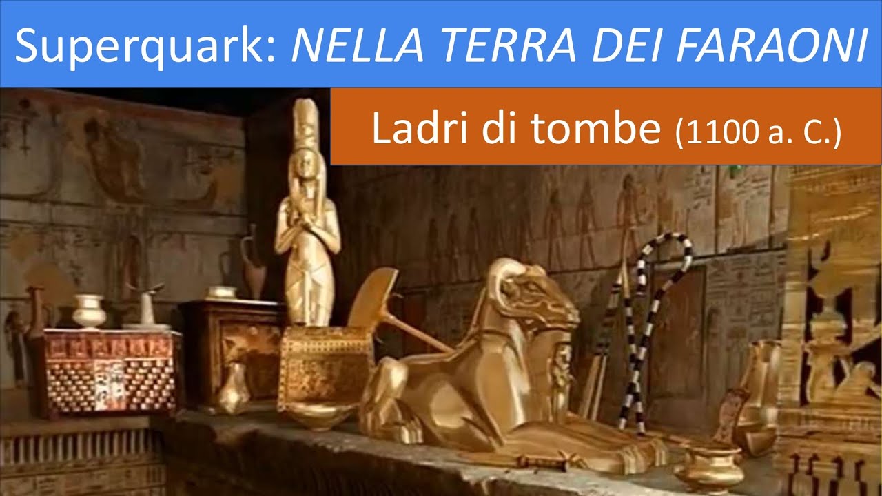 Superquark LADRI DI TOMBE (TEBE, 1100 a.C.). 