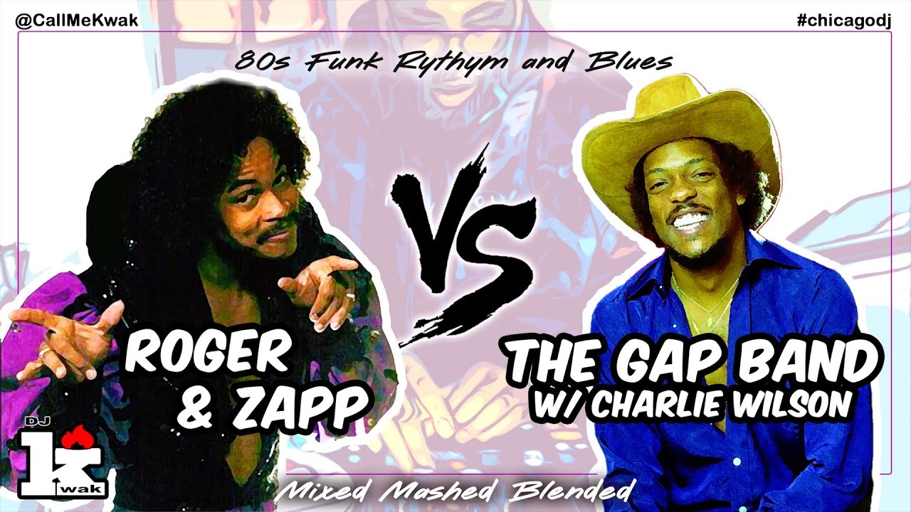 Roger & Zapp vs. The Gap Band w/ Charlie Wilson mix