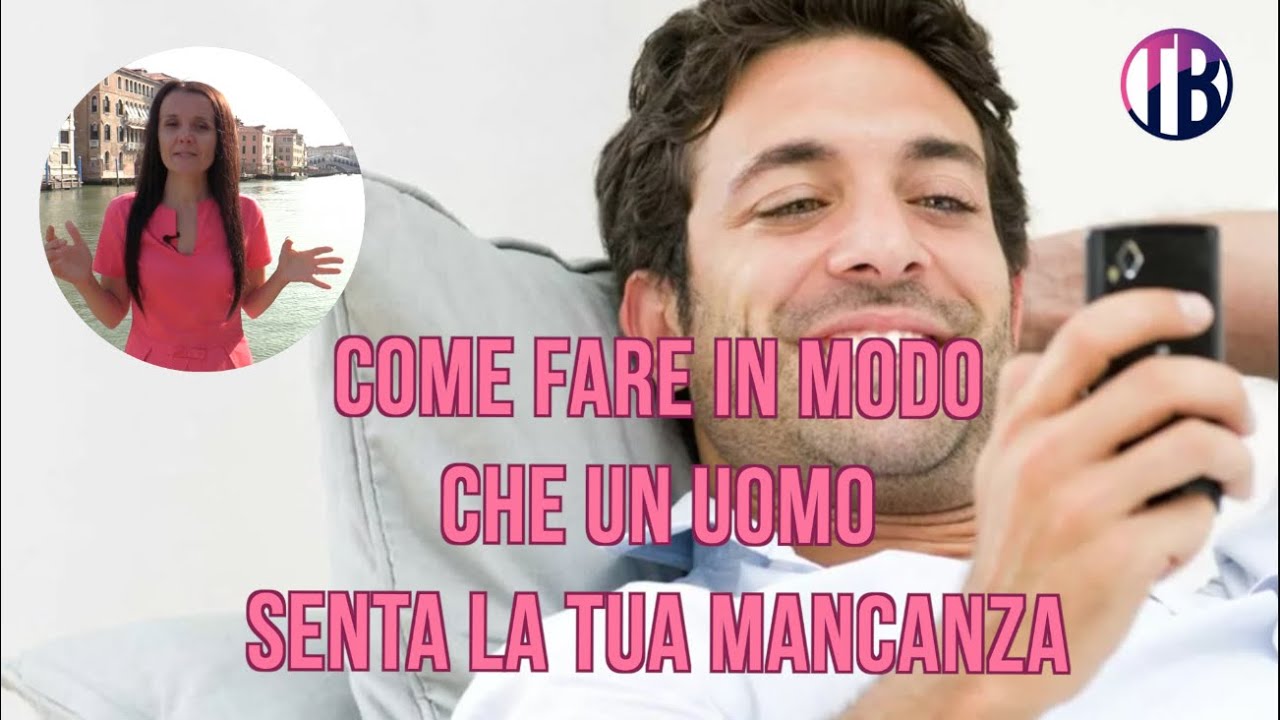 Come fare in modo che un uomo senta la tua mancanza