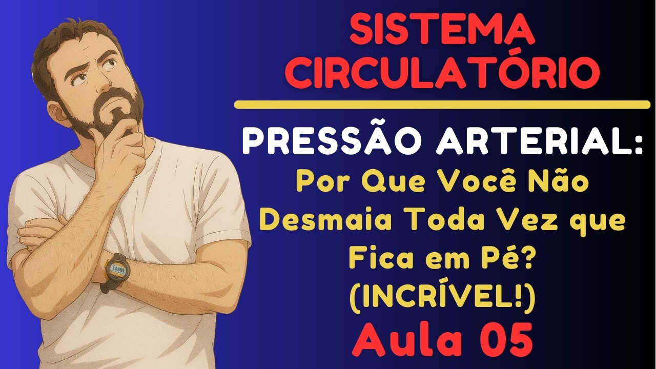 Sistema Arterial: Porque você não desmaia toda vez que fica em pé? (Incrível!)