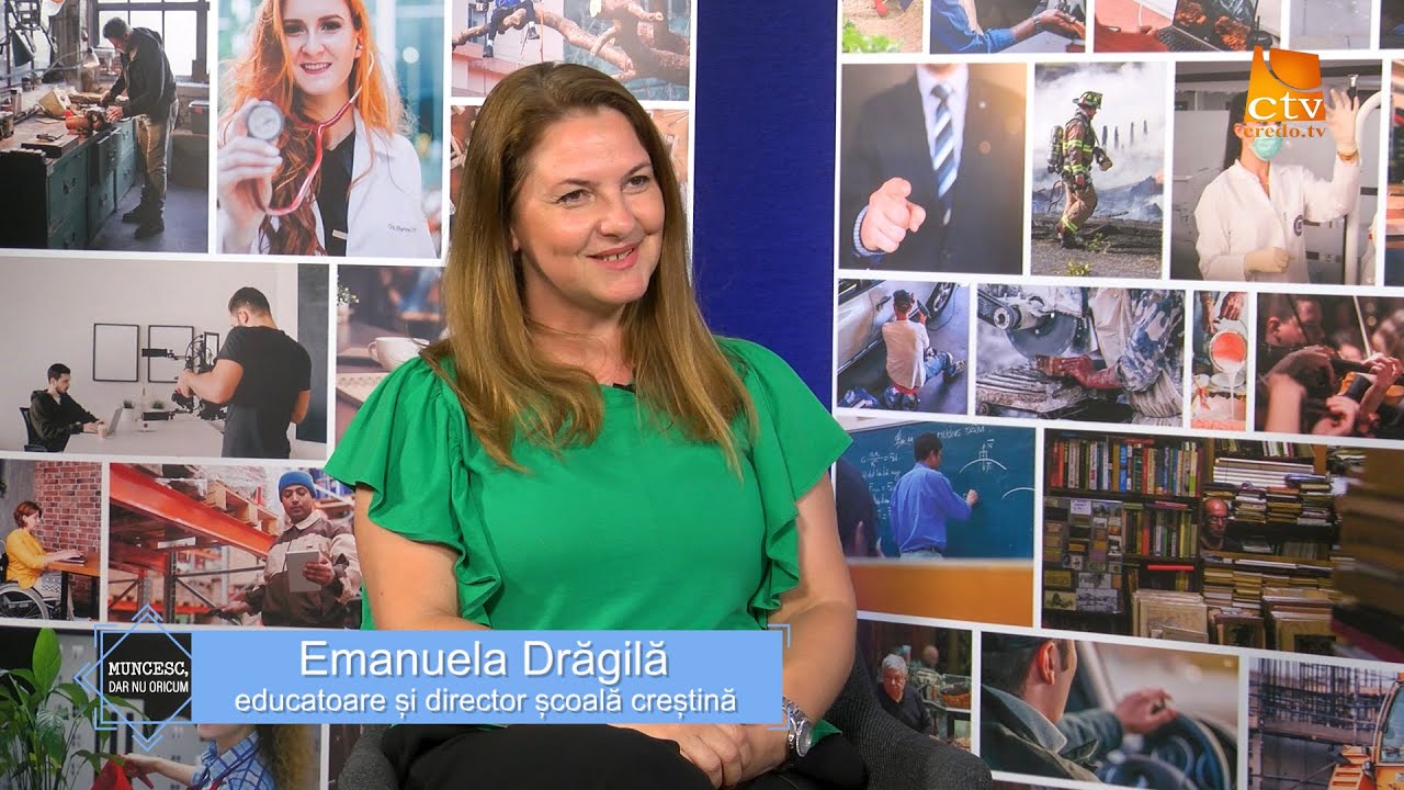 Ep.116. Muncesc, dar nu oricum - Emanuela Drăgilă, educatoare și director școală creștină
