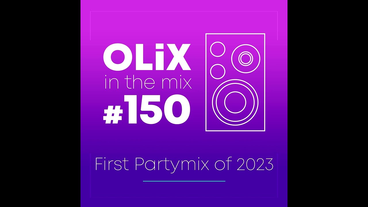 OLiX in the Mix   150   First Partymix of 2023