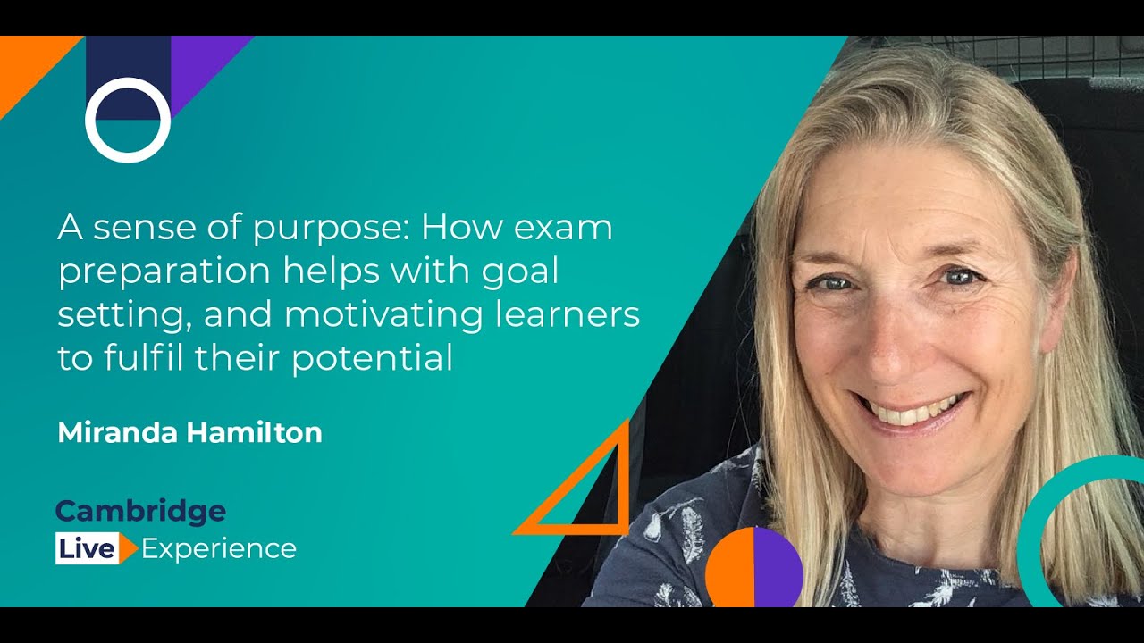 How exam preparation helps with goal setting and motivating learners | Cambridge Live Experience