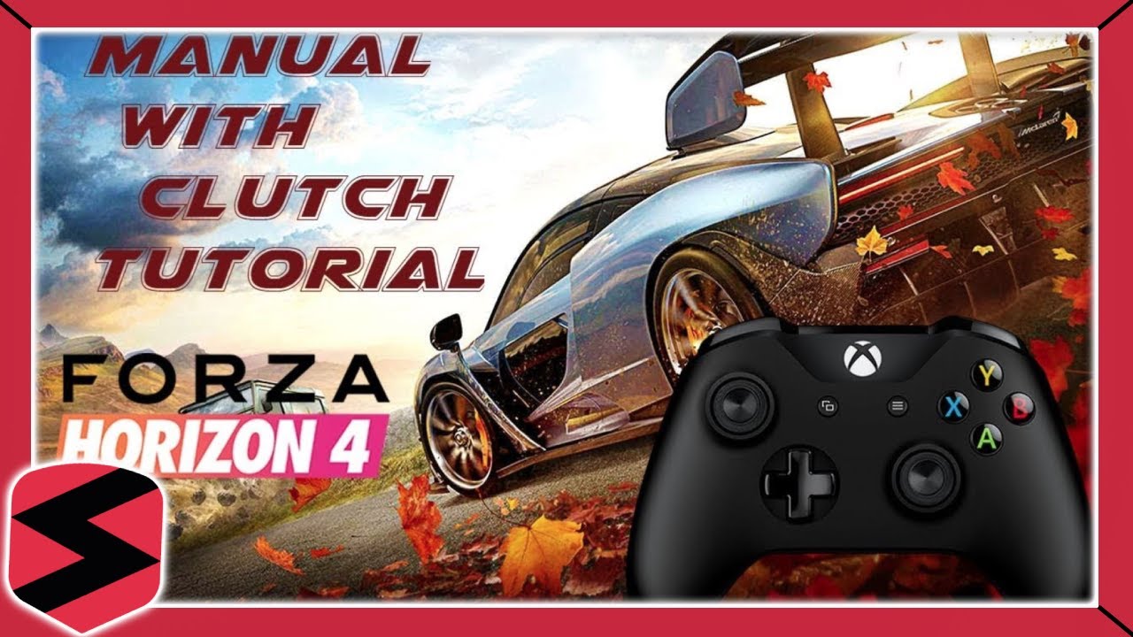 Manual with Clutch Tutorial | Forza Horizon 4 | S Driving