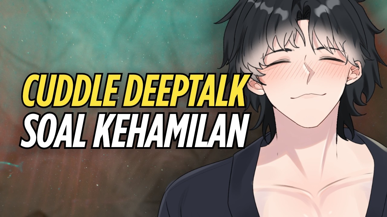 [ASMR RP] SUAMI CUDDLE DEEPTALK DIMINTAI CUCU?!