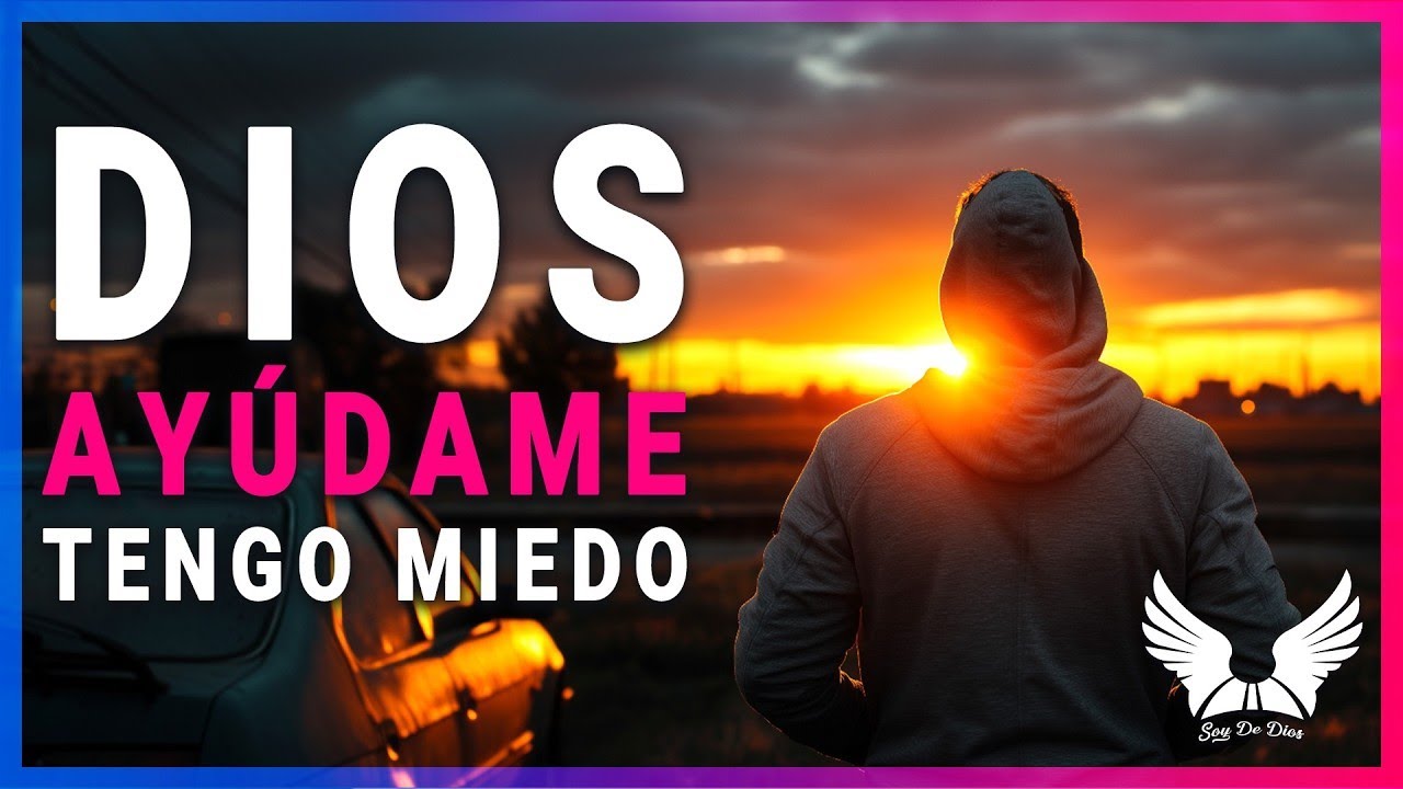 Reflexiones De La Vida  Cómo Dios nos ayuda a vencer nuestros miedos