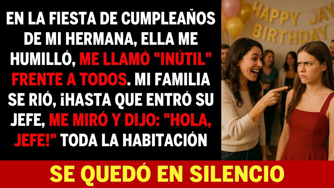 En La Fiesta De Mi Hermana Me Llamó “Inútil.” Se Rieron—Luego Entró Su Jefe: “Hola, Jefe.”