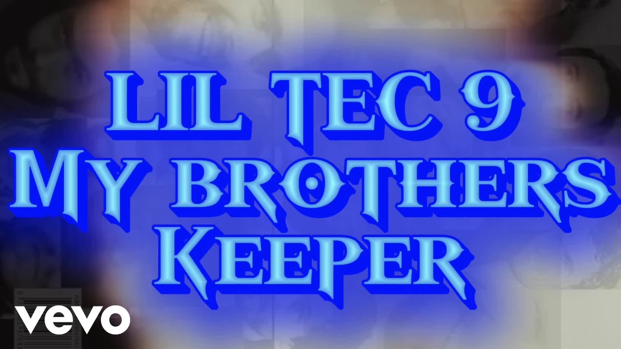LIL TEC 9 - My Brother’s Keeper (Lyric Video)