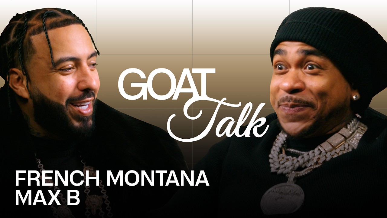 French Montana & Max B Debate The Best & Worst Things Ever | GOAT Talk