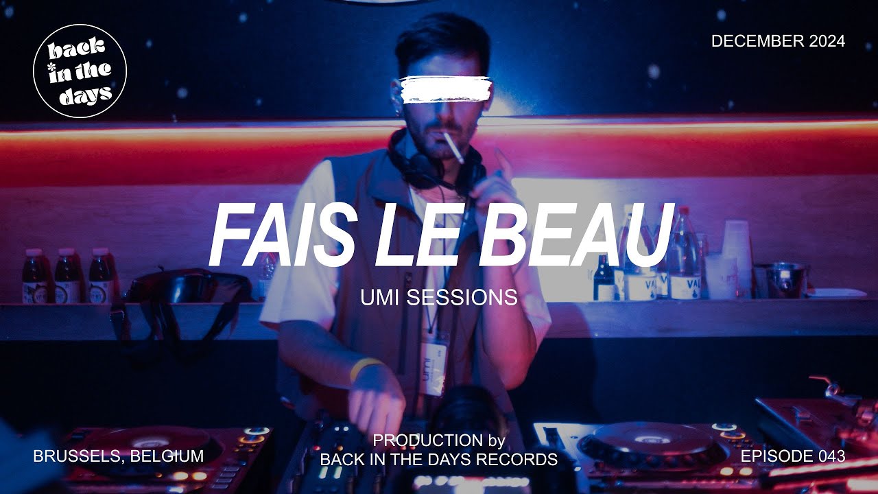 FAIS LE BEAU | Back In The Days | UMI Sessions