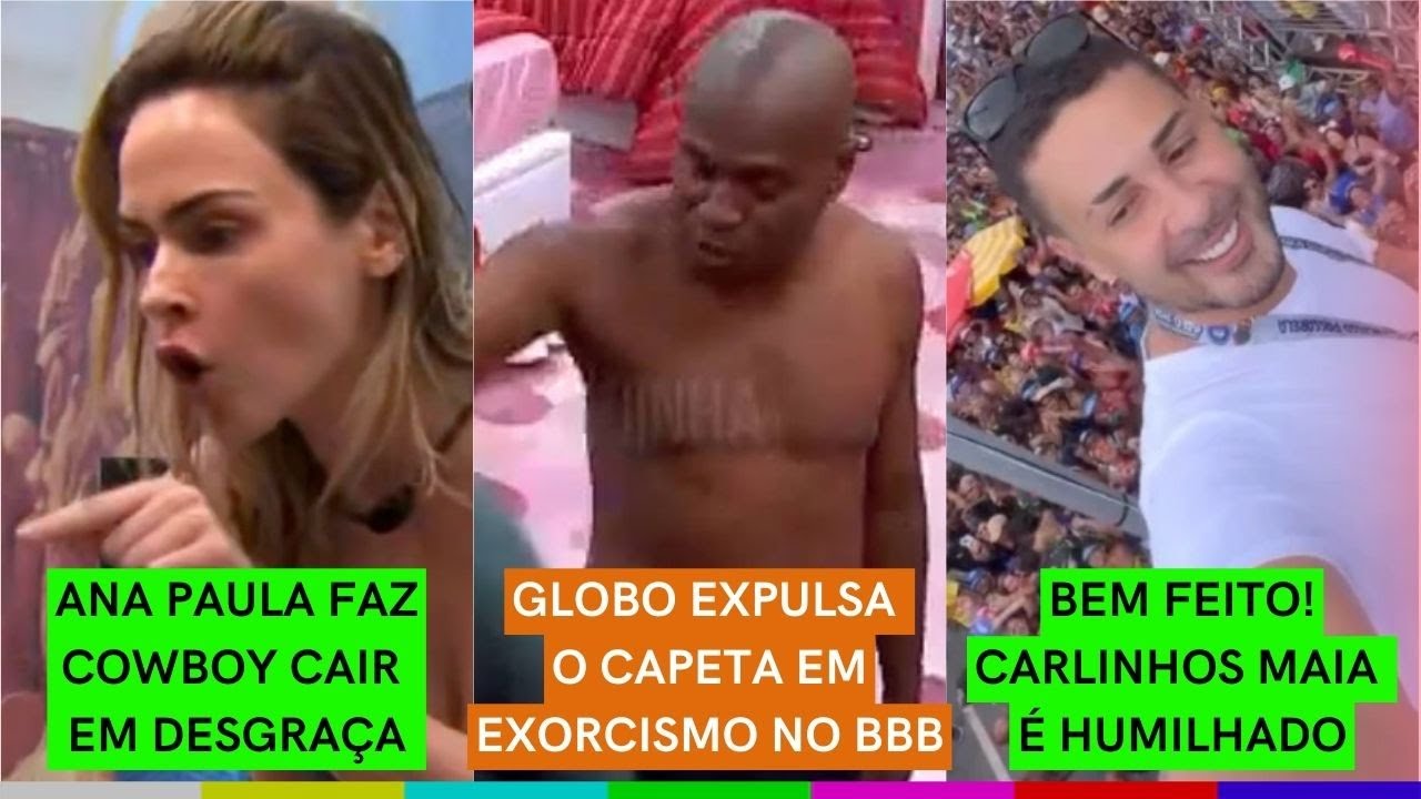 Globo EXPULSA CAPETA em exorcismo no BBB 26 | Ana Paula AFUNDA Cowboy | Carlinhos Maia HUMILHADO