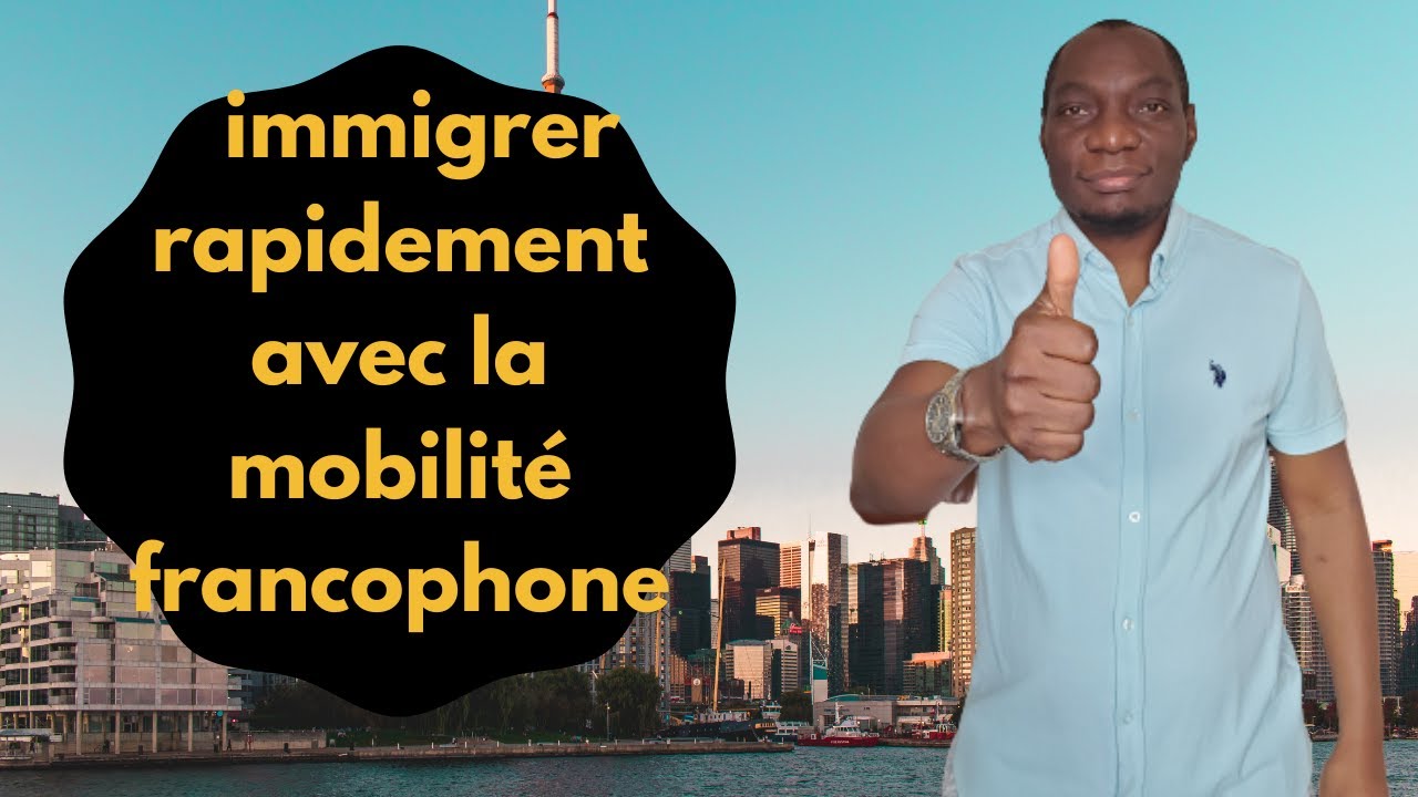 Comment immigrer rapidement au Canada avec la mobilité francophone?
