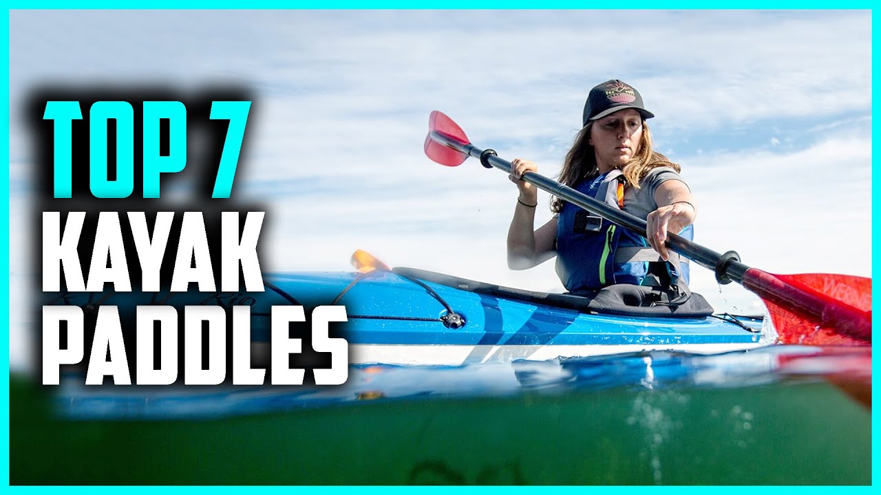 Best Kayak Paddles 2024 | Top 7 Kayak Paddles for Fishing