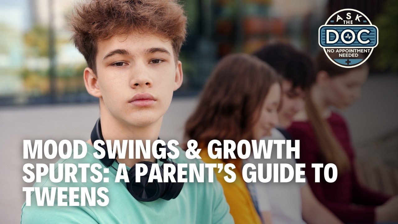 Growing Pains: Navigating the Pre-Teen Years | Ask The Doc