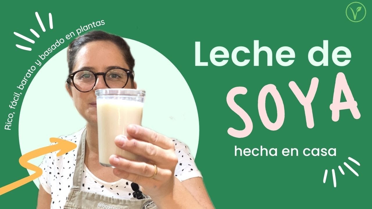 Deliciosa Leche de Soya hecha en casa: cremosa, saludable y f&aacute;cil.