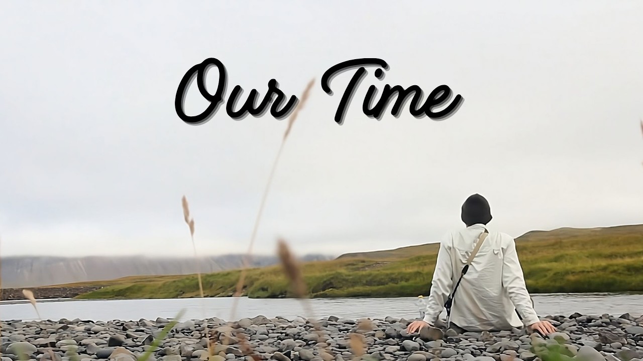 Our Time – A Love Story (Lyrics)