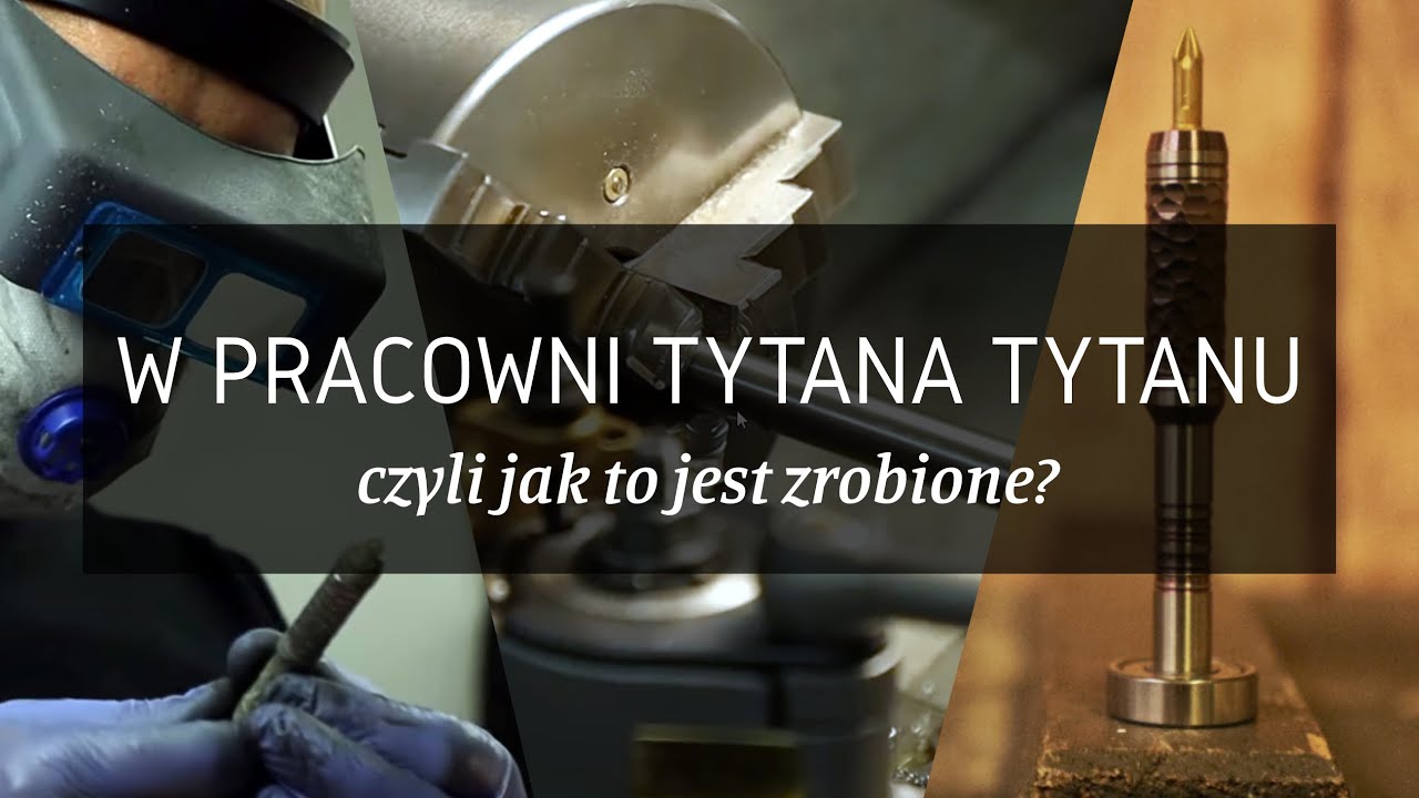 Jak powstają tytanowe długopisy, pi&oacute;ra i wkrętaki Makar Knives & Tools?