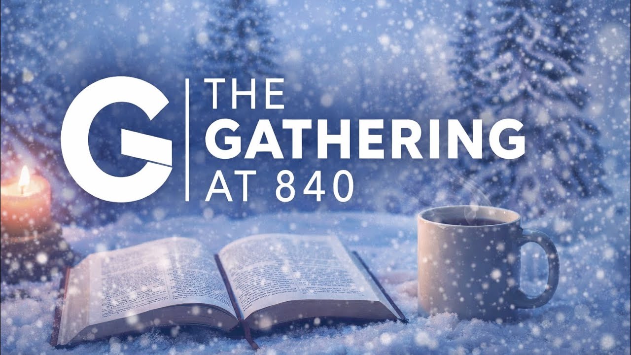 The Gathering at 840: Wednesday Night Bible Study
