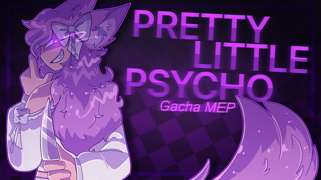 Pretty Little Psycho MEP {COMPLETE} //Gacha life & club// *FLASH WARNING*