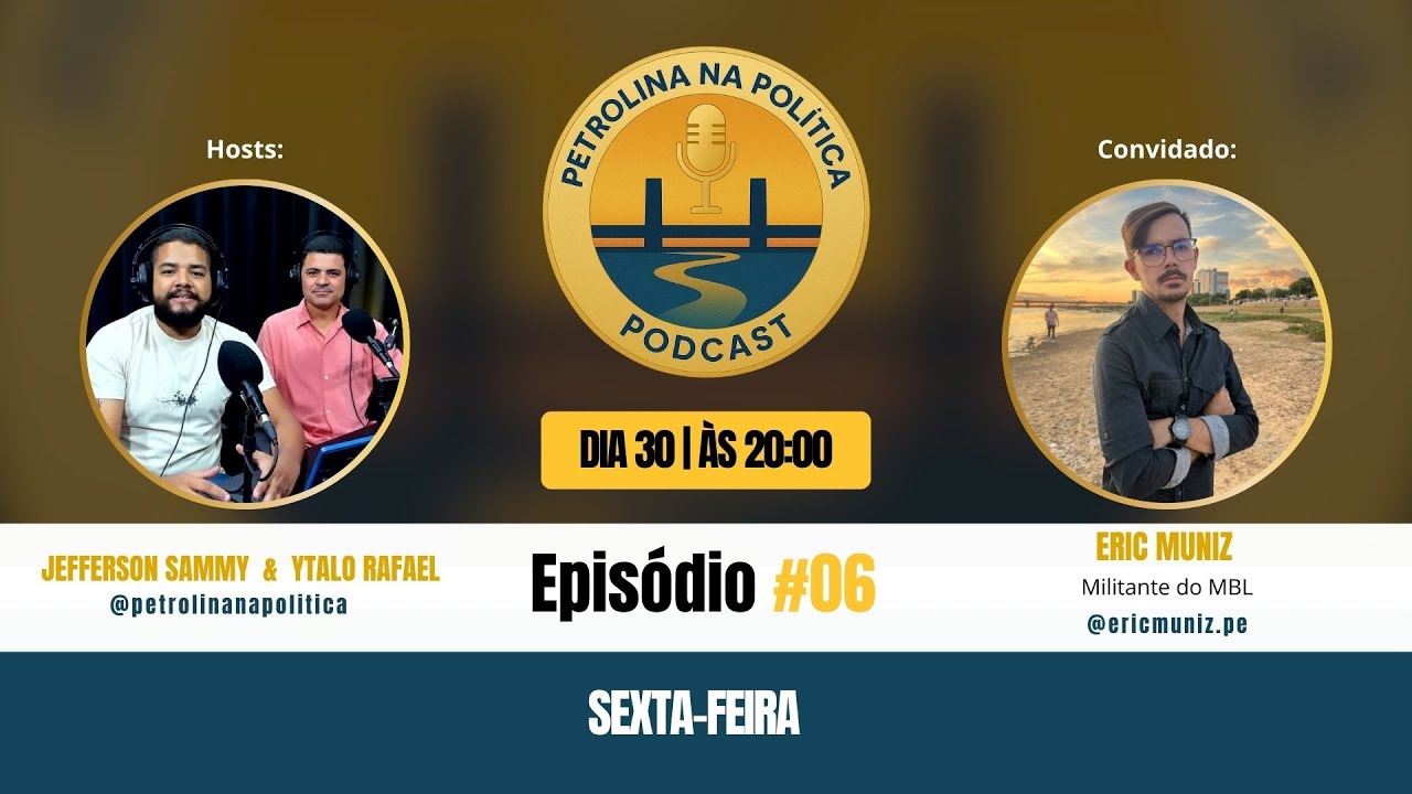 PETROLINA NA POLÍTICA - ERIC MUNIZ - EPISÓDIO #6