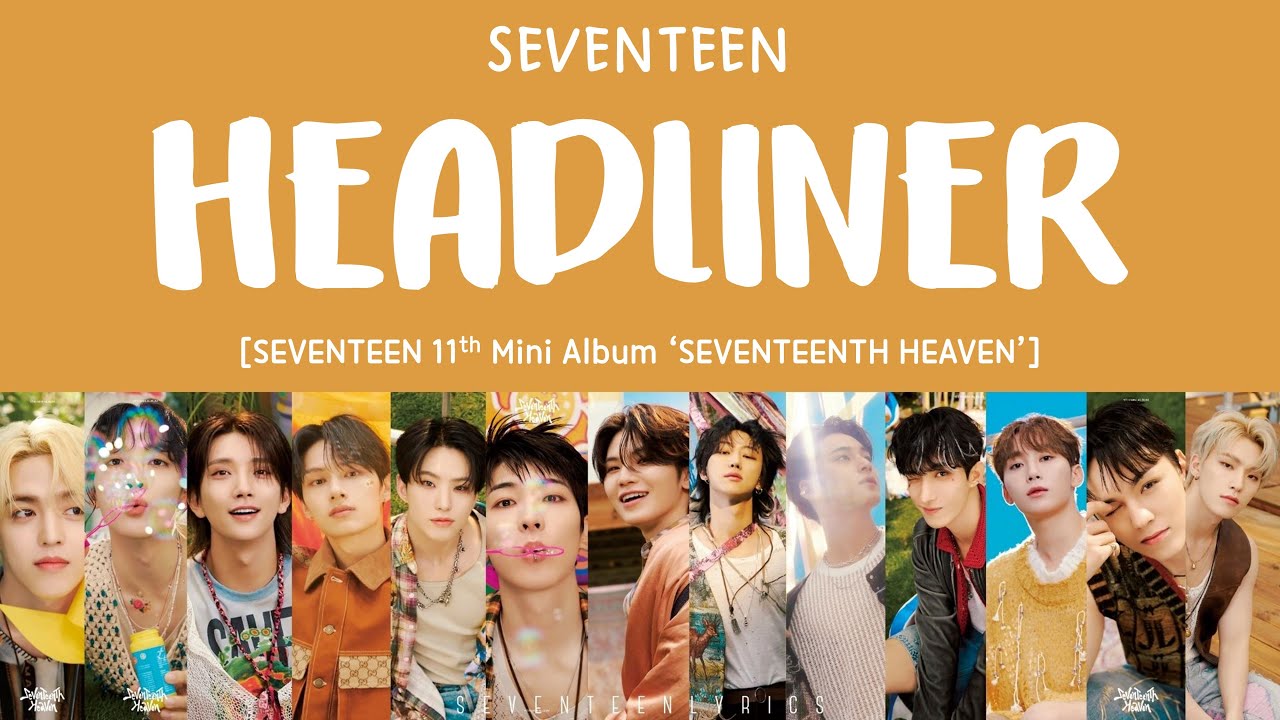 [LYRICS/가사] SEVENTEEN (세븐틴) - HEADLINER [11th Mini Album 'SEVENTEENTH HEAVEN']