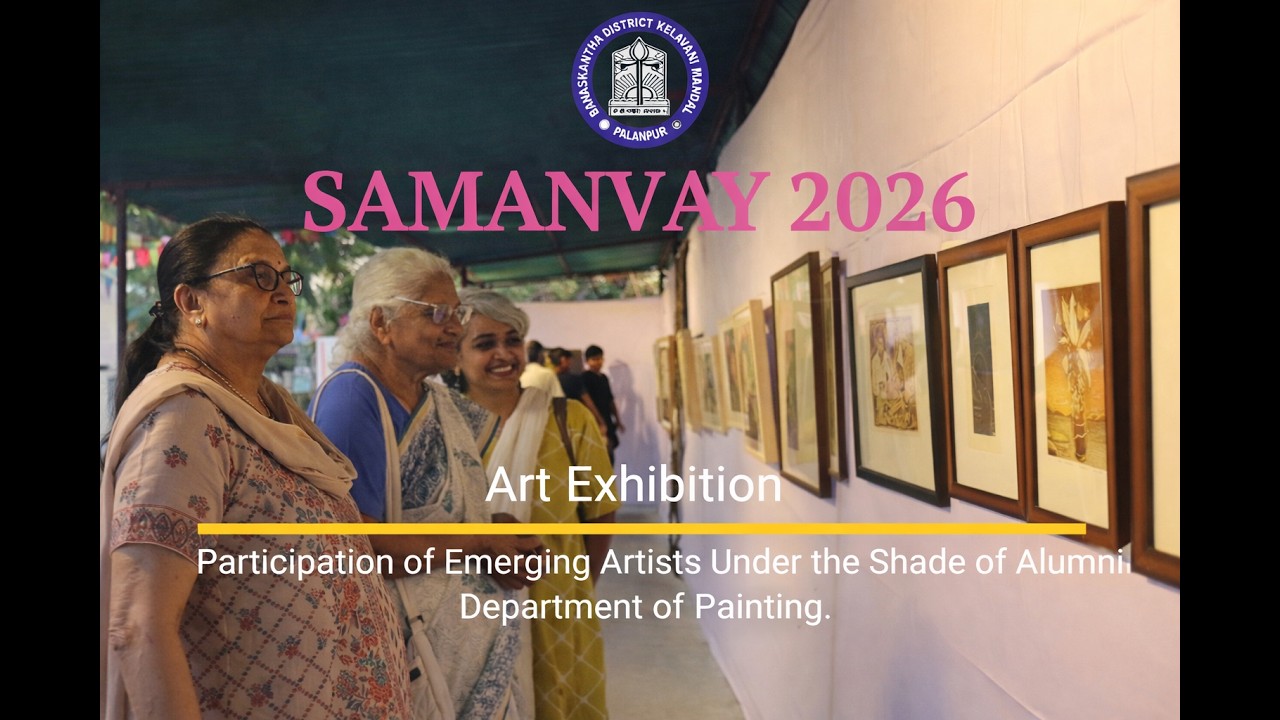 SAMANVAY 2026 ART EXHIBATION DEPT. OF PAINTING, M.A.PARIKH FINE ARTS & ARTS COLLEGE, BKDKM, PALANPUR