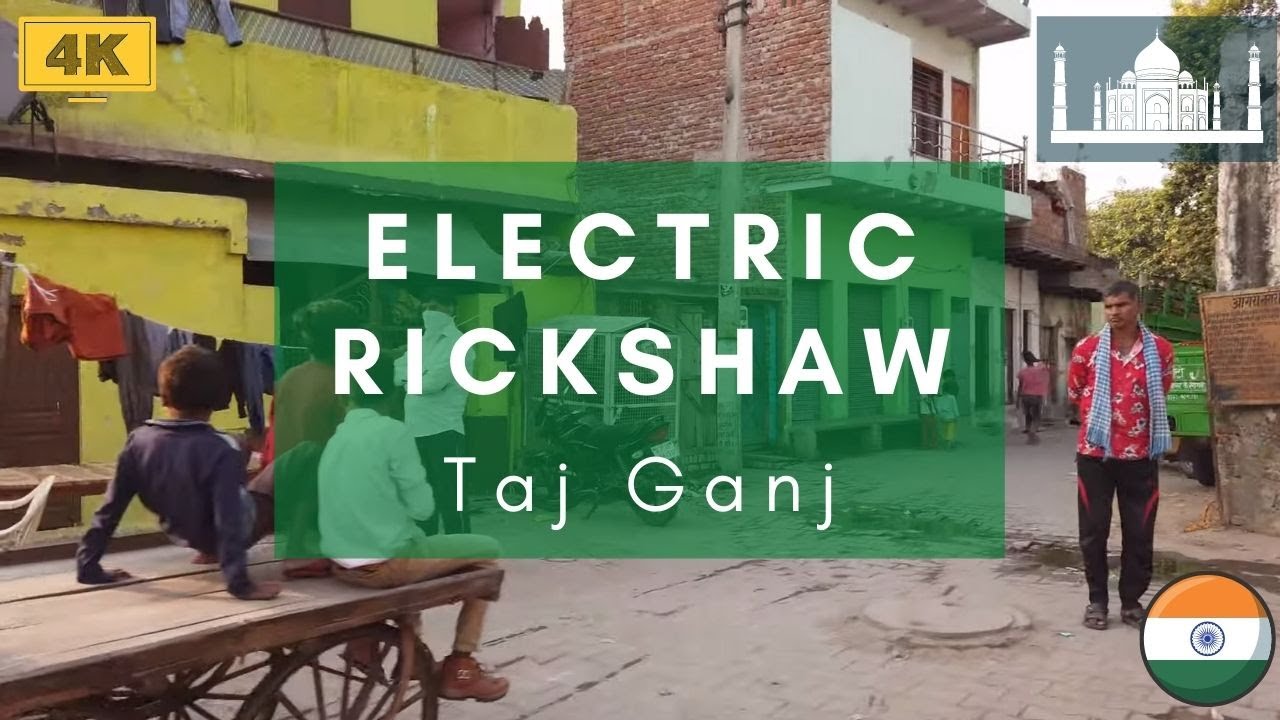 4K Electric Rickshaw to Taj Ganj - Agra Tour