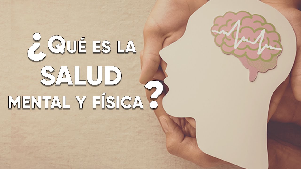 ¿Qué es la salud mental y física? 👩🏻‍⚕️🧠🩺