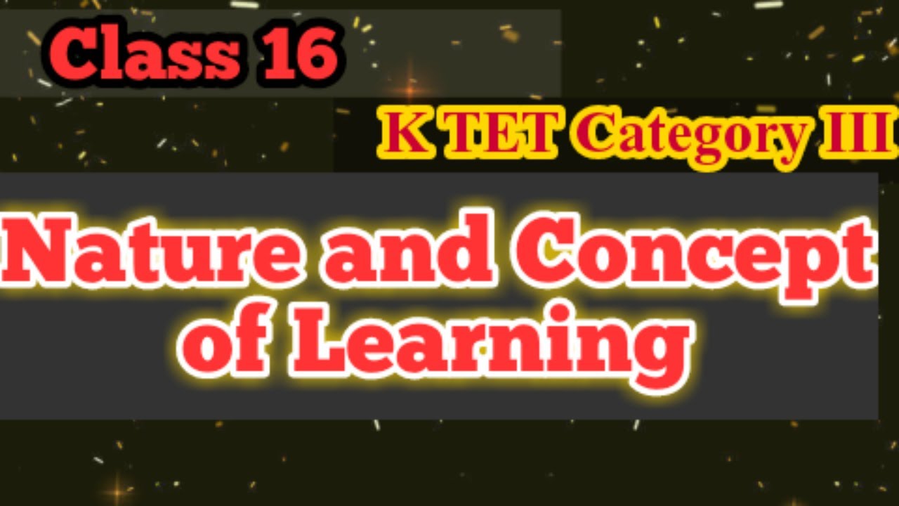 Nature and Concept of Learning|K TET Psychology