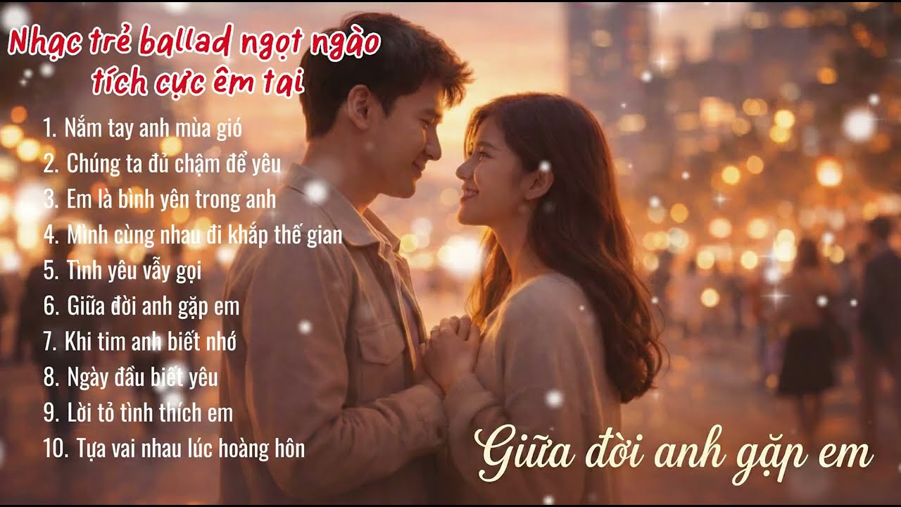 Nhạc Trẻ Ballad Ngọt Ngào – Nghe Êm Tai & Thư Giãn | Một Ngày Bình Yên