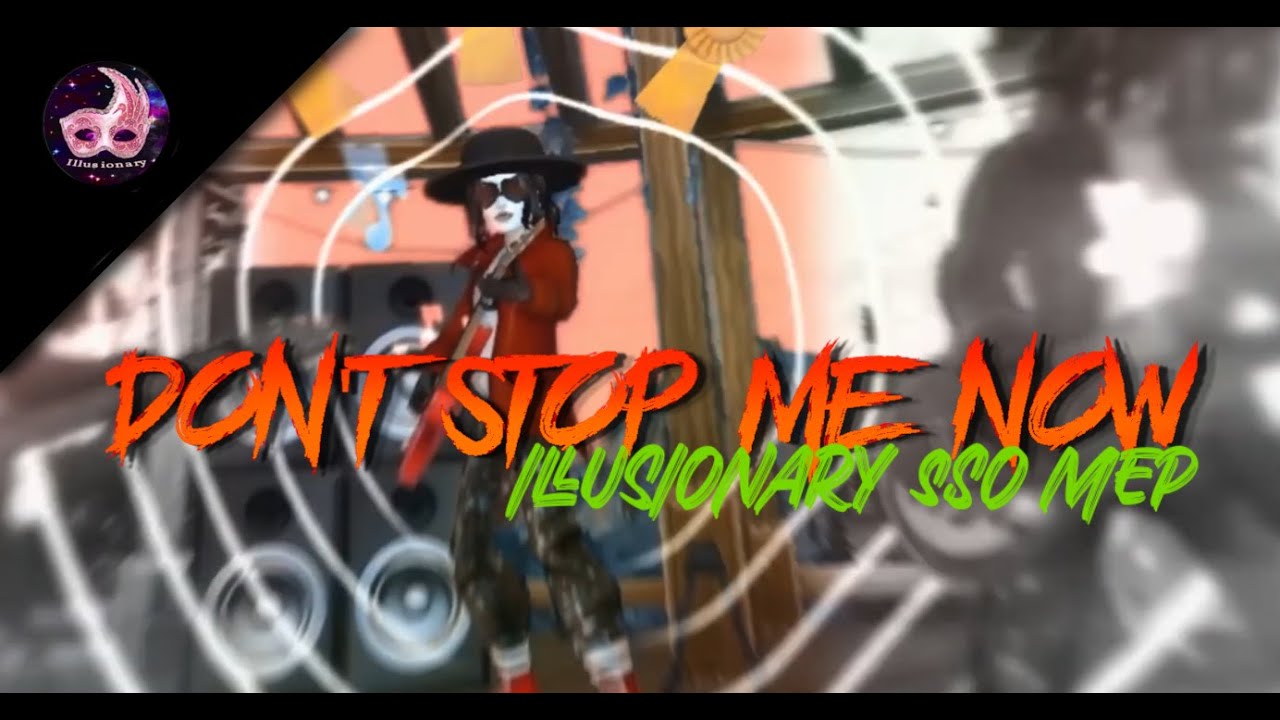 [🎭 ] Don't Stop Me Now ⋮FULL SSO MEP⋮