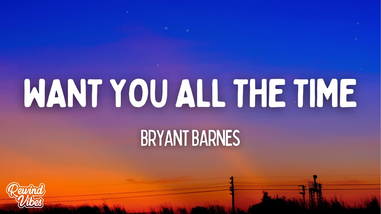 Bryant Barnes - Want You All The Time (Lyrics)