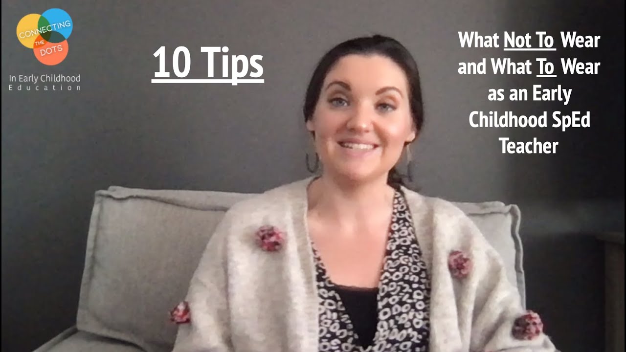 10 Tips: What NOT TO Wear and What TO Wear as an Early Childhood SpEd Teacher