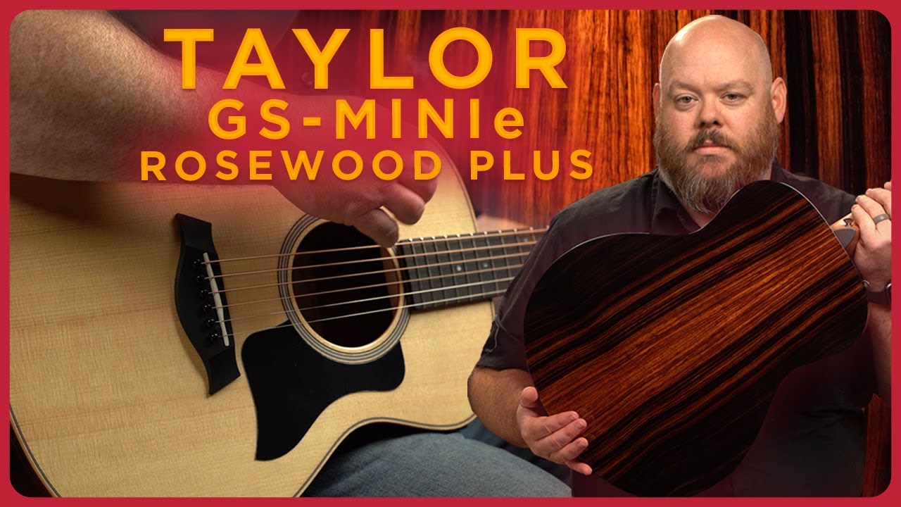 New Model Release! Taylor Guitar's GS Mini-e Rosewood Plus