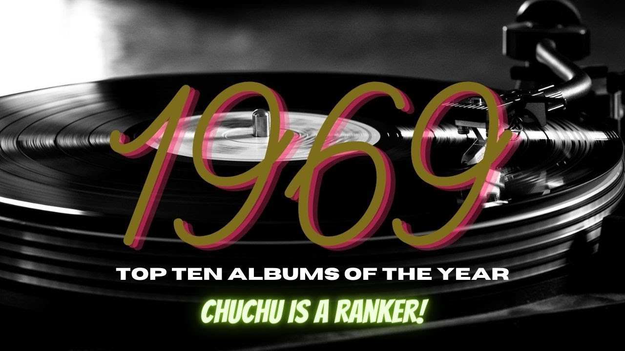 1969: Top ten albums of the year - Chuchu is a Ranker!