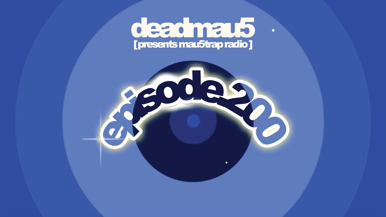 deadmau5 pres. mau5trap radio ep. 200