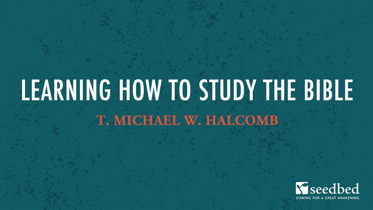 Learn How to Study the Bible (Part 1): T. Michael W. Halcomb
