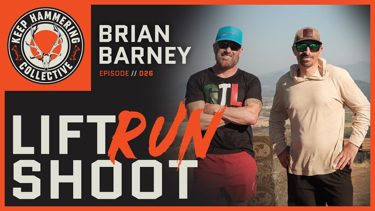 Lift. Run. Shoot. | Brian Barney | Episode 026