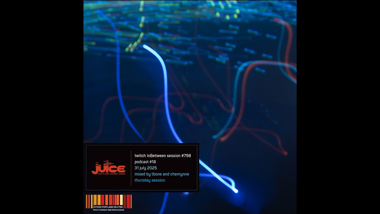 JUICE InBetween Thursday Session 073125, Twitch stream No. 798 (Podcast 18) on Twitch