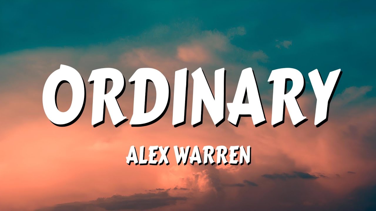 Alex Warren - Ordinary (Lyrics)